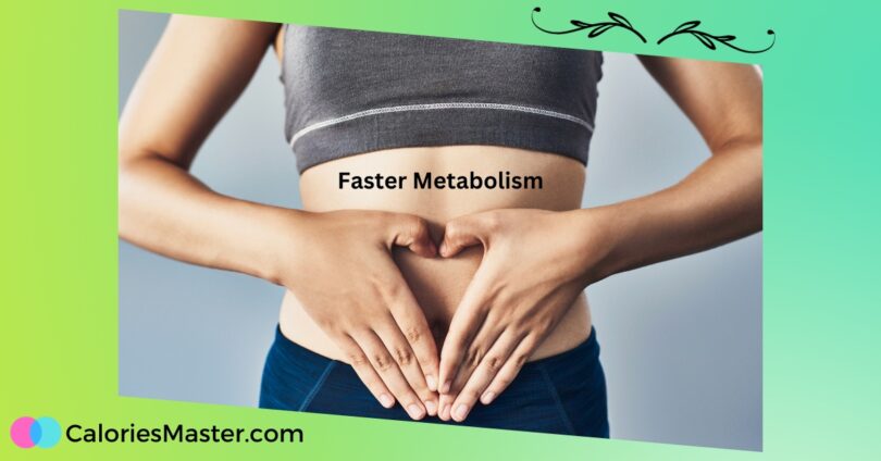 Faster Metabolism